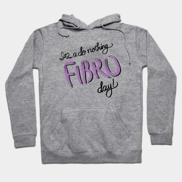 Do Nothing FIBRO Day! Hoodie by VirgoArtStudio